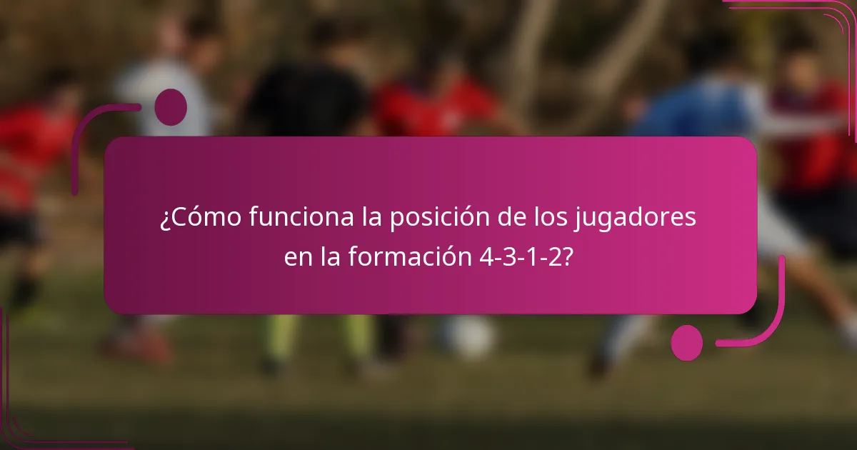 ¿Cómo funciona la posición de los jugadores en la formación 4-3-1-2?