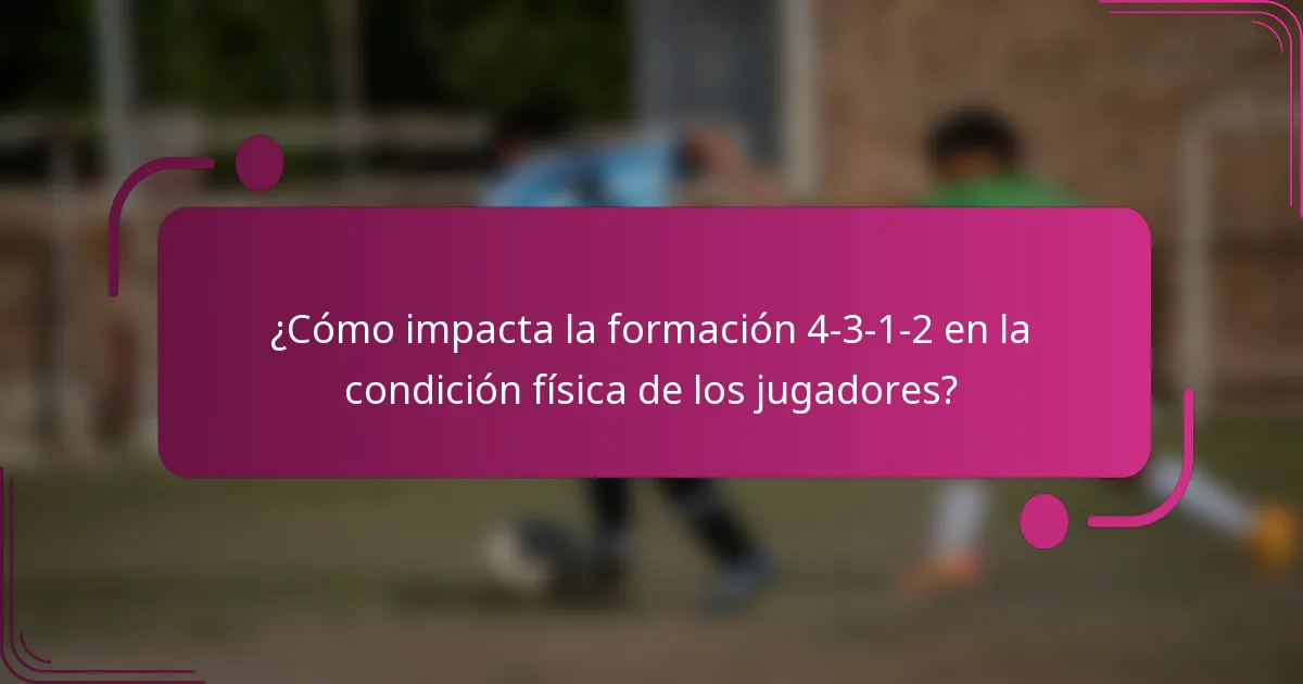 ¿Cómo impacta la formación 4-3-1-2 en la condición física de los jugadores?
