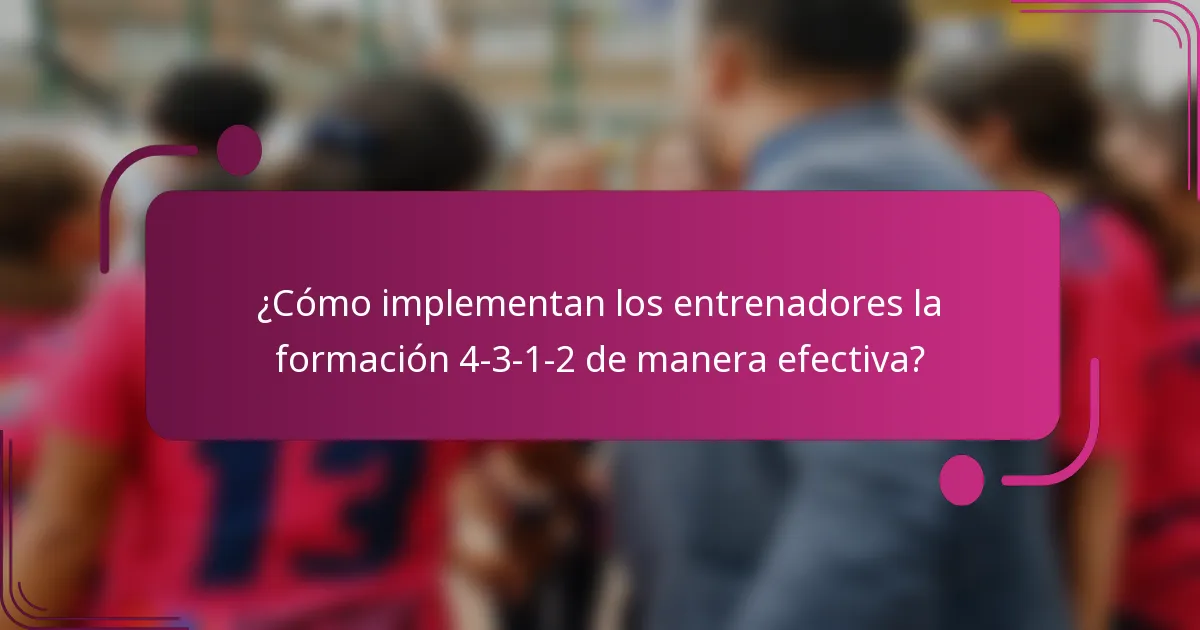 ¿Cómo implementan los entrenadores la formación 4-3-1-2 de manera efectiva?