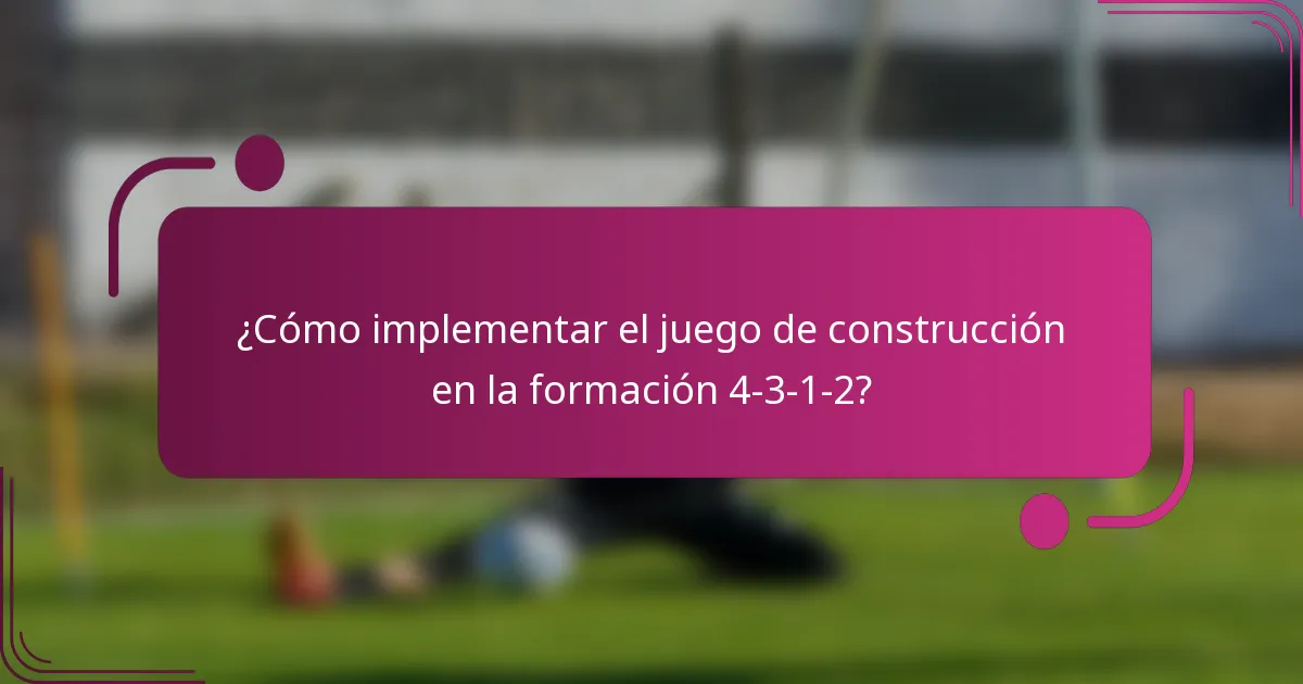 ¿Cómo implementar el juego de construcción en la formación 4-3-1-2?