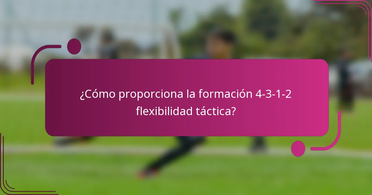 ¿Cómo proporciona la formación 4-3-1-2 flexibilidad táctica?