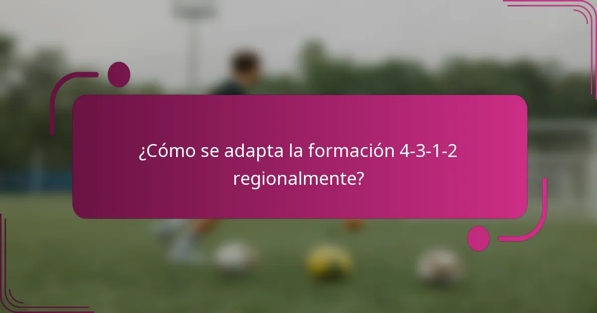 ¿Cómo se adapta la formación 4-3-1-2 regionalmente?