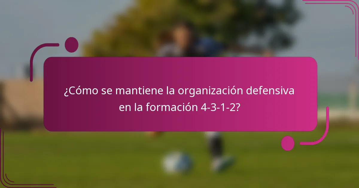 ¿Cómo se mantiene la organización defensiva en la formación 4-3-1-2?