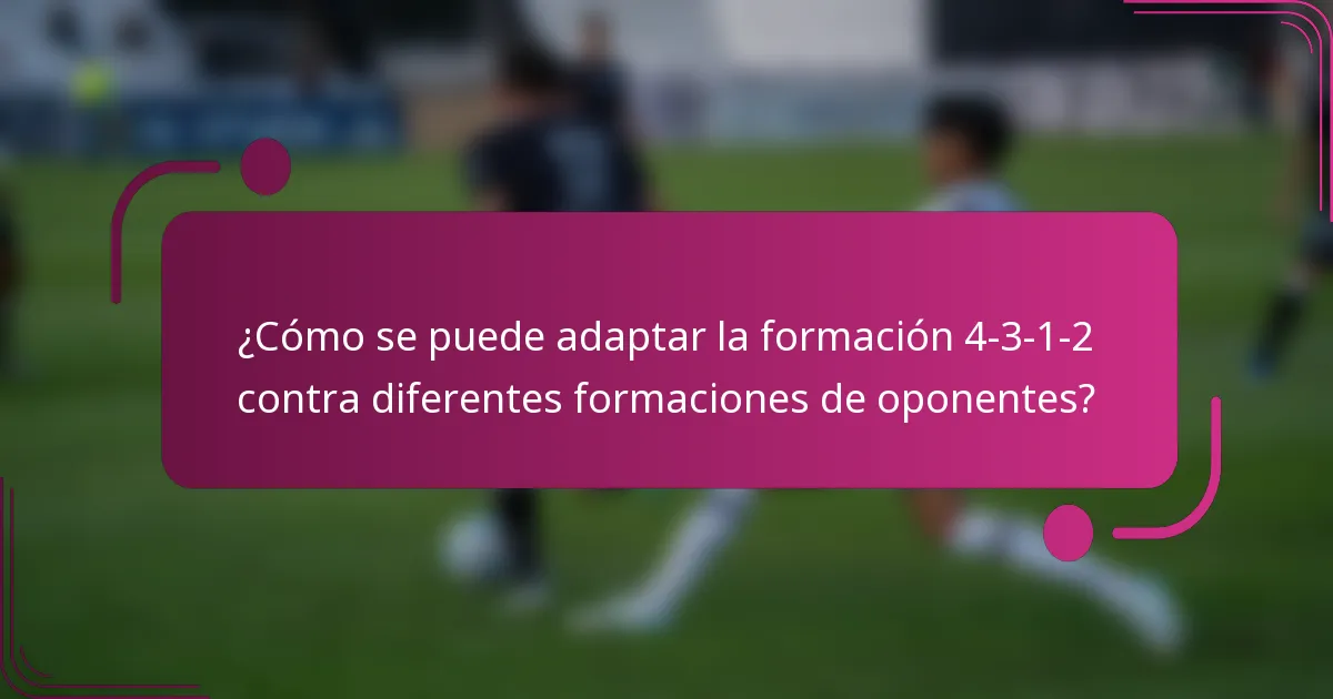 ¿Cómo se puede adaptar la formación 4-3-1-2 contra diferentes formaciones de oponentes?