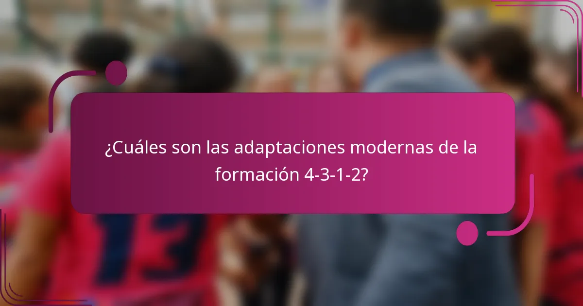 ¿Cuáles son las adaptaciones modernas de la formación 4-3-1-2?