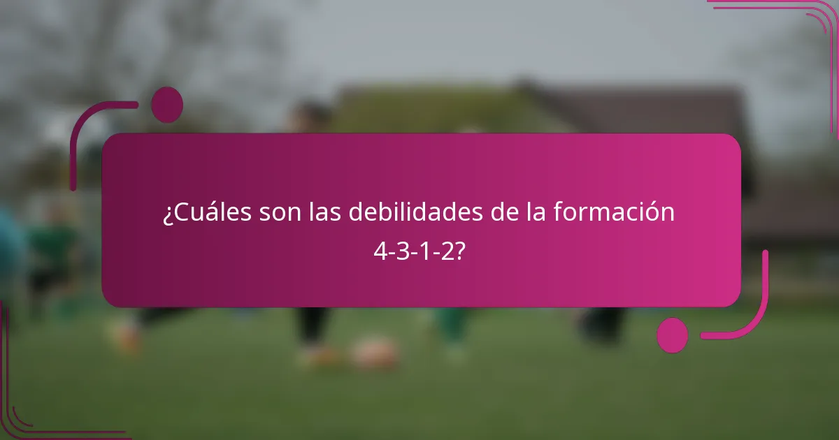 ¿Cuáles son las debilidades de la formación 4-3-1-2?