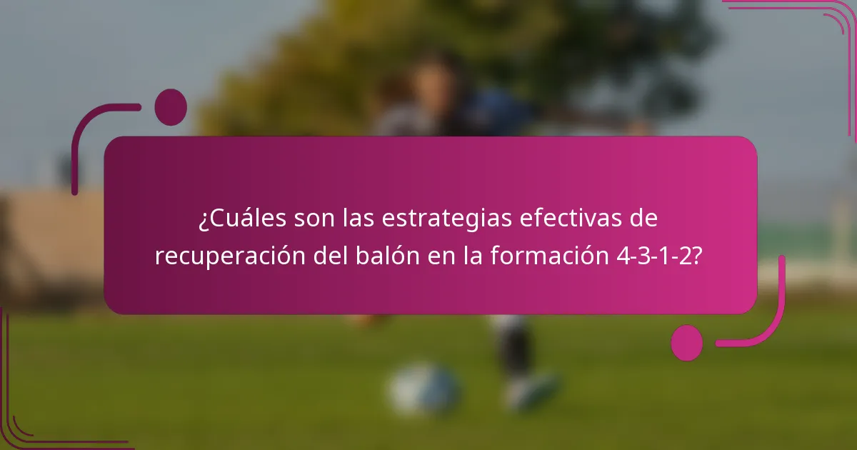 ¿Cuáles son las estrategias efectivas de recuperación del balón en la formación 4-3-1-2?