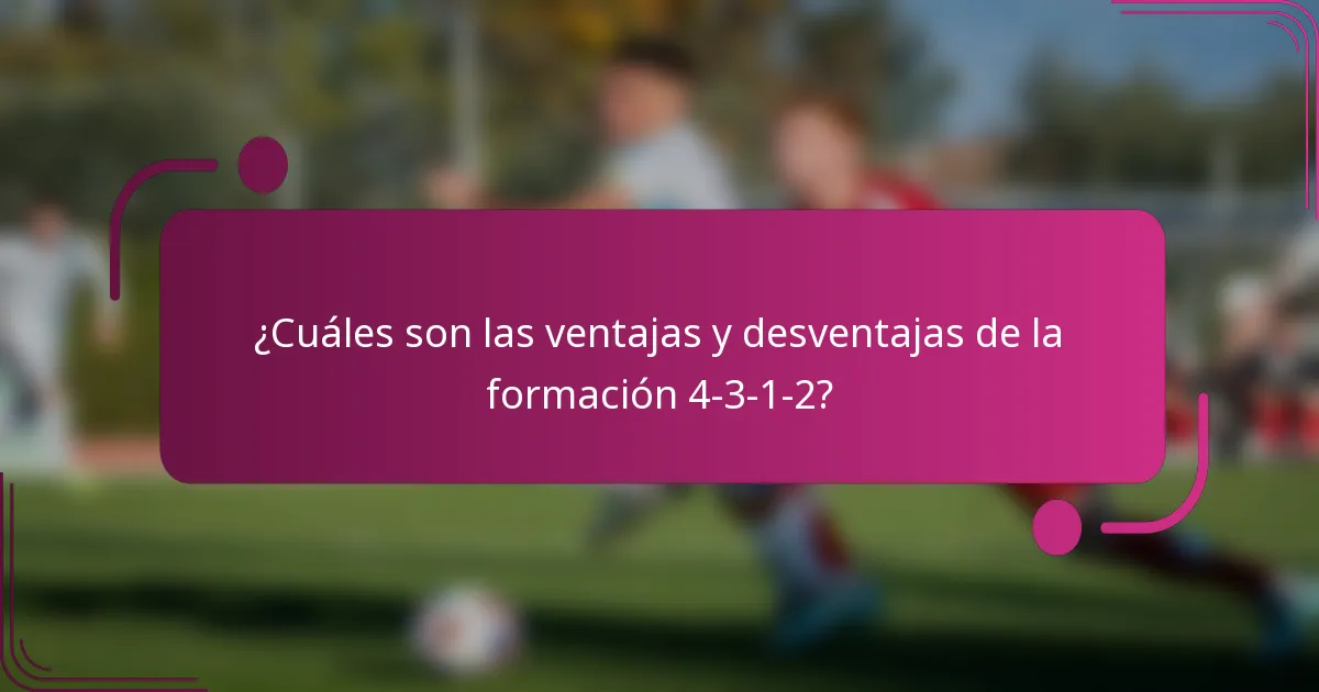 ¿Cuáles son las ventajas y desventajas de la formación 4-3-1-2?