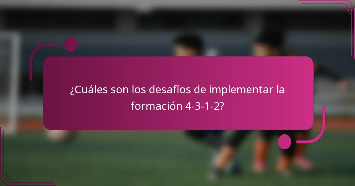 ¿Cuáles son los desafíos de implementar la formación 4-3-1-2?