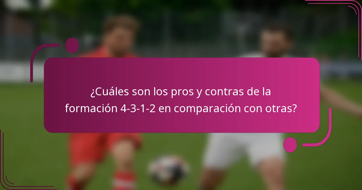 ¿Cuáles son los pros y contras de la formación 4-3-1-2 en comparación con otras?
