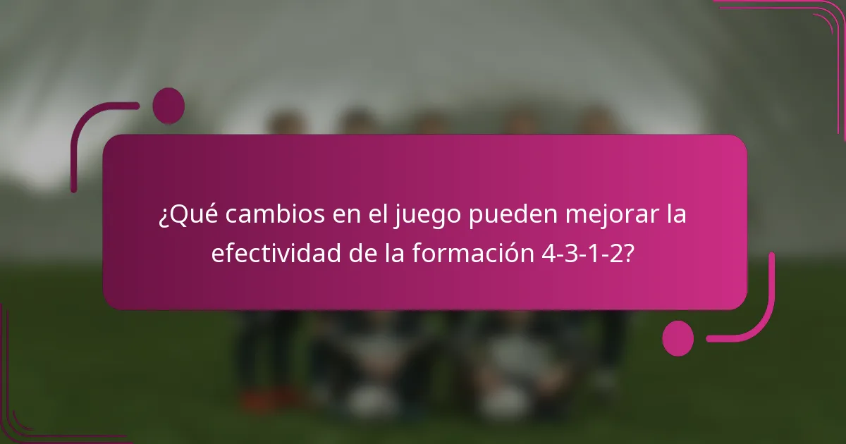 ¿Qué cambios en el juego pueden mejorar la efectividad de la formación 4-3-1-2?