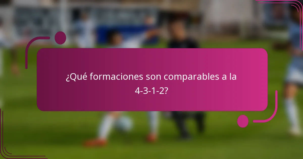 ¿Qué formaciones son comparables a la 4-3-1-2?