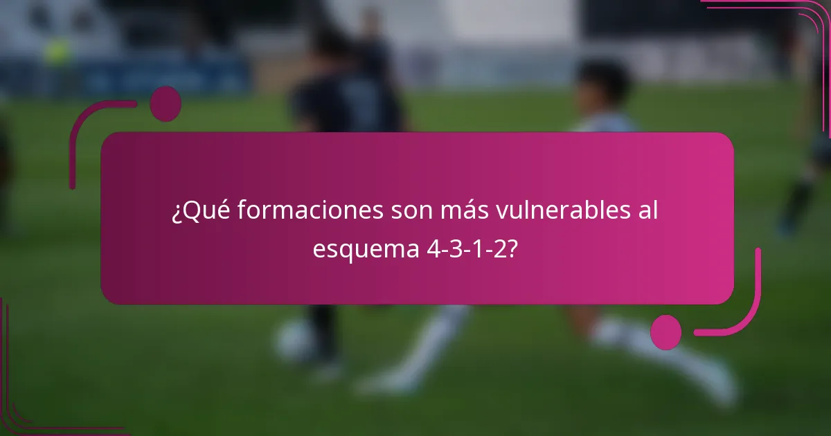 ¿Qué formaciones son más vulnerables al esquema 4-3-1-2?
