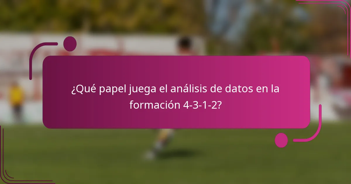 ¿Qué papel juega el análisis de datos en la formación 4-3-1-2?