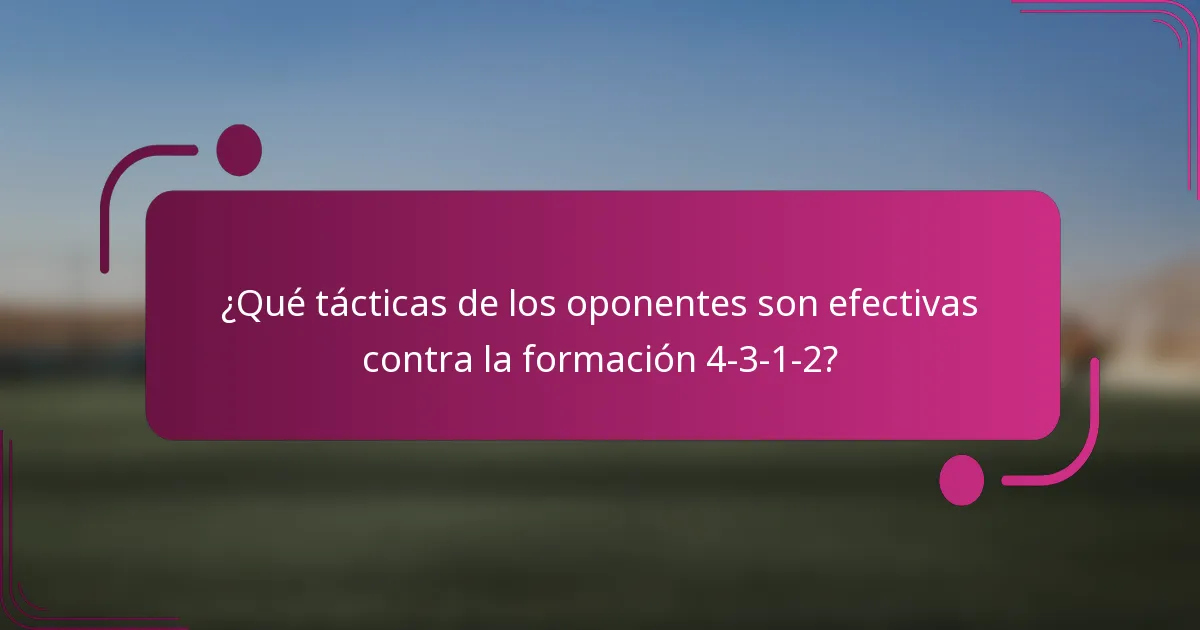 ¿Qué tácticas de los oponentes son efectivas contra la formación 4-3-1-2?